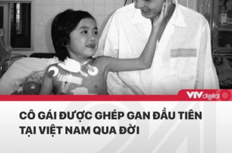 Cô gái được ghép gan đầu tiên tại Việt Nam qua đời