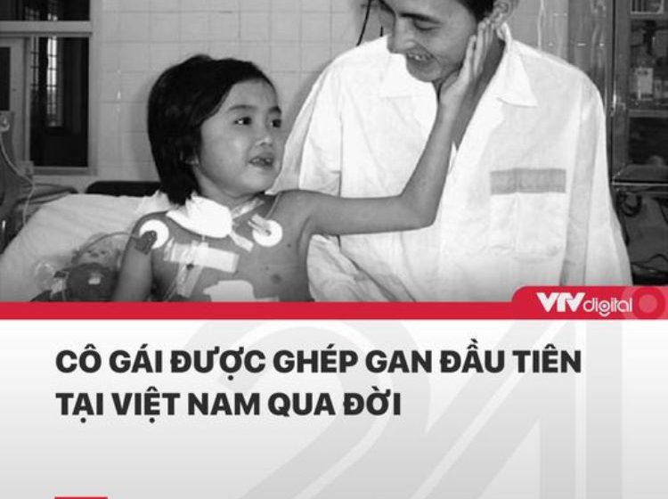  Cô gái được ghép gan đầu tiên tại Việt Nam qua đời