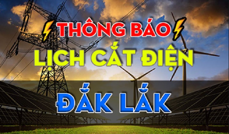  Lịch tạm ngừng cung cấp điện trên địa bàn Tỉnh Đắk Lắk, trong thời gian từ ngày ngày 11/07 đến ngày 17/07/2022