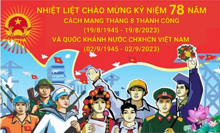  Kỷ niệm 78 năm ngày Cách mạng Tháng Tám thành công (19/8/1945 – 19/8/2023) và ngày Quốc Khánh nước CHXHCN việt nam (2/9/1945 – 2/9/2023)